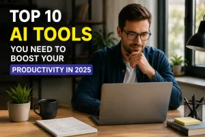 Top 10 AI Tools You Need to Boost Your Productivity in 2025