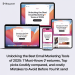 Unlocking the Best Email Marketing Tools of 2025: 7 Must-Know Features, Top Picks Compared, and Costly Mistakes to Avoid Before You Hit Send