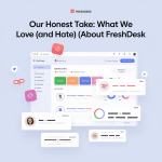 Our Honest Take: What We Love (and Hate) About Freshdesk