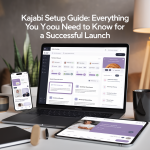 Kajabi Setup Guide: Everything You Need to Know for a Successful Launch